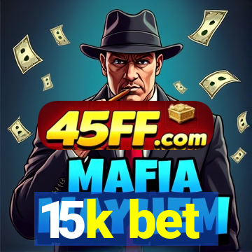 15k bet